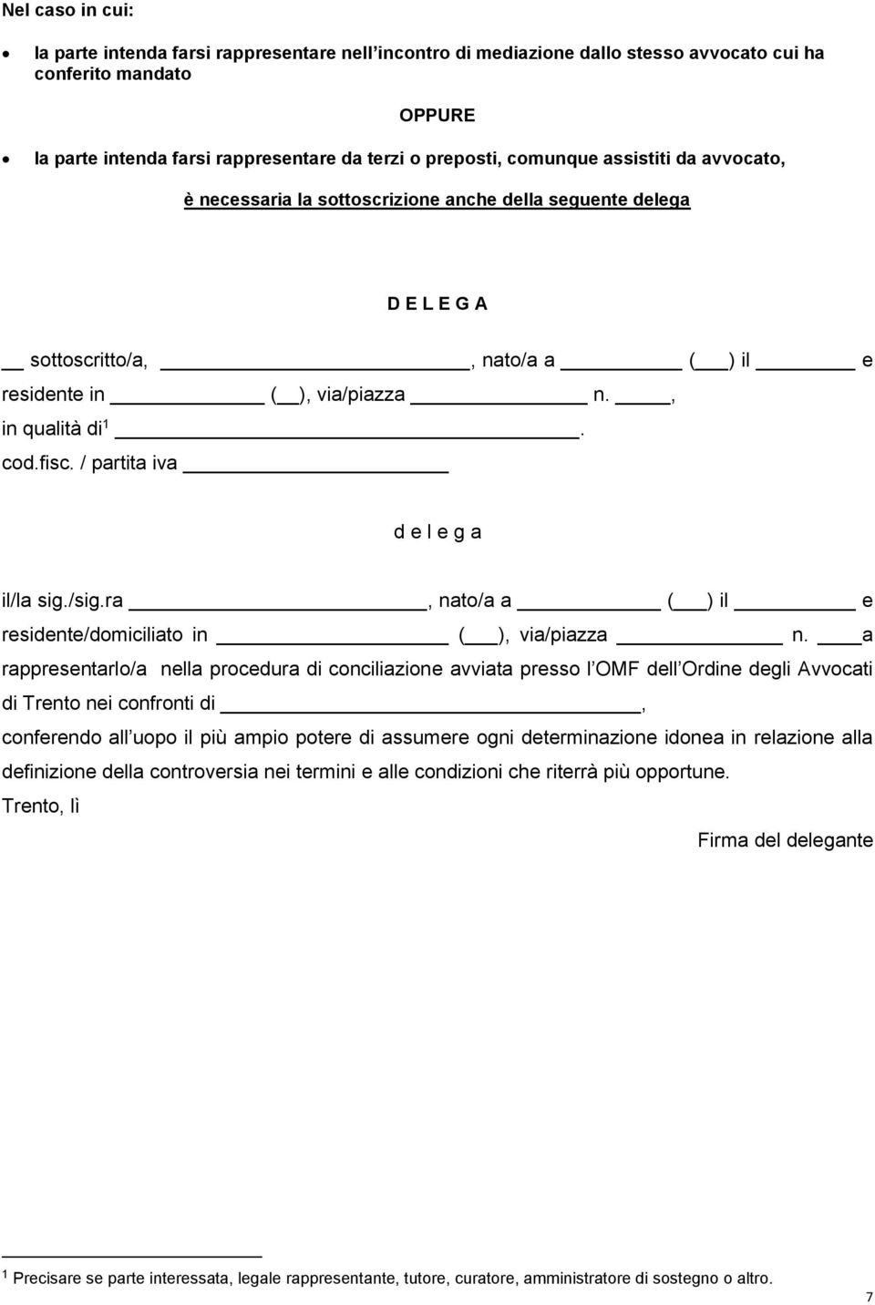 / partita iva d e l e g a il/la sig./sig.ra, nato/a a ( ) il e residente/domiciliato in ( ), via/piazza n.