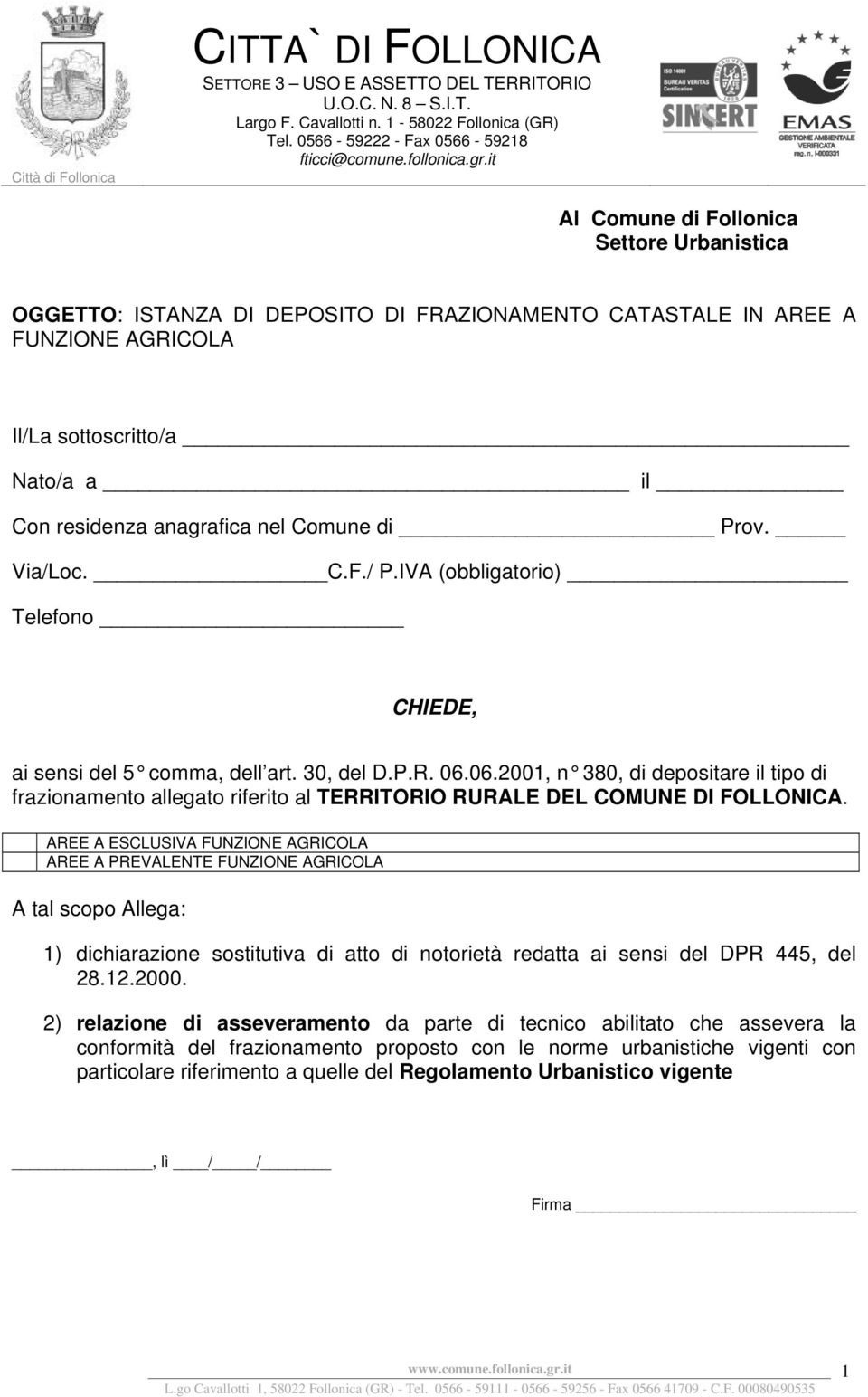 06.2001, n 380, di depositare il tipo di frazionamento allegato riferito al TERRITORIO RURALE DEL COMUNE DI FOLLONICA.