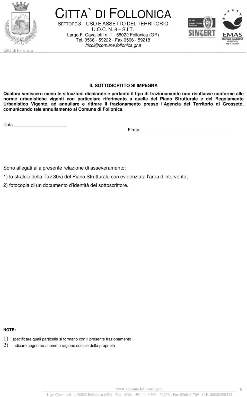 annullamento al Comune di Follonica. Data Firma Sono allegati alla presente relazione di asseveramento: 1) lo stralcio della Tav.