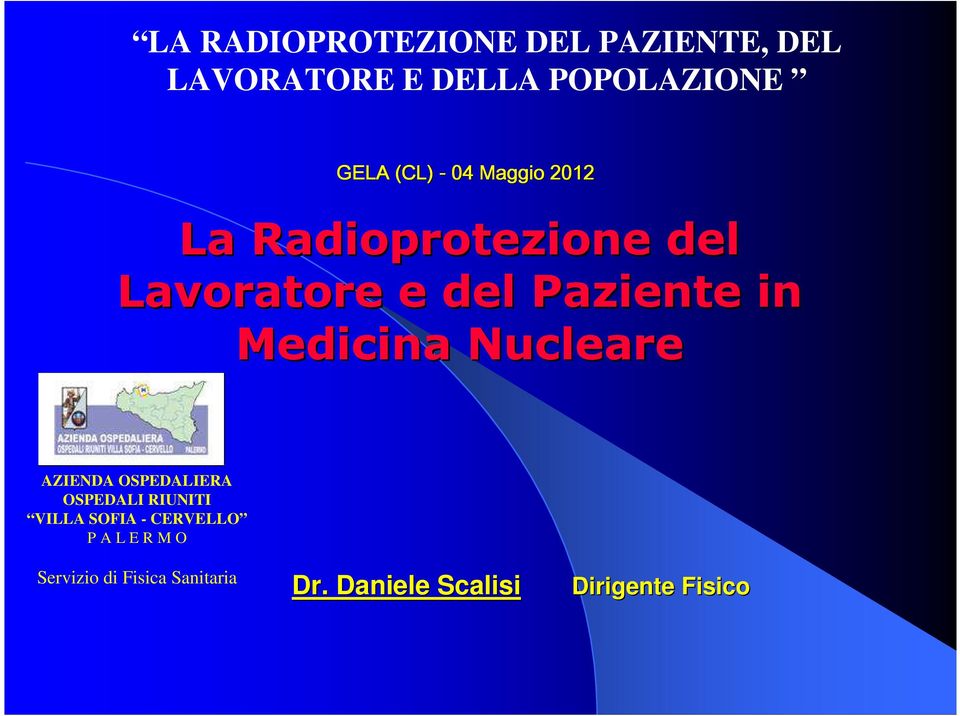 Medicina Nucleare AZIENDA OSPEDALIERA OSPEDALI RIUNITI VILLA SOFIA - CERVELLO