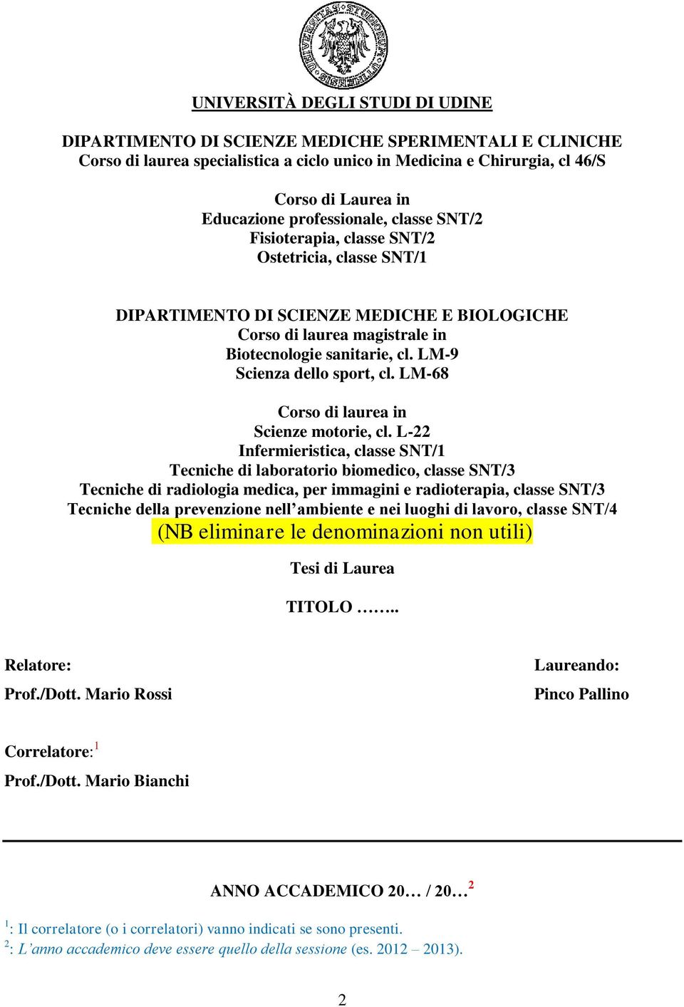 LM-9 Scienza dello sport, cl. LM-68 Corso di laurea in Scienze motorie, cl.