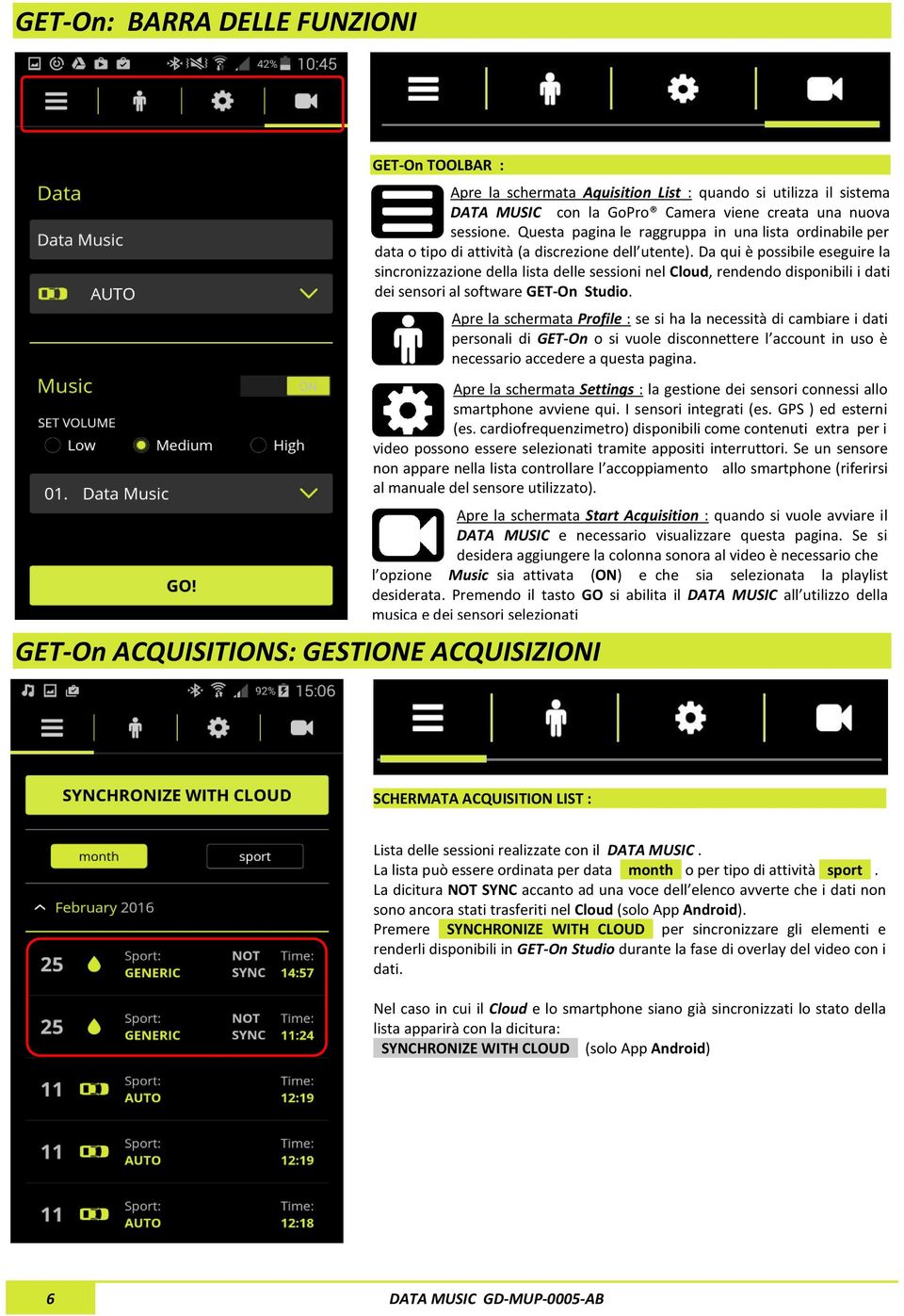 Da qui è possibile eseguire la sincronizzazione della lista delle sessioni nel Cloud, rendendo disponibili i dati dei sensori al software GET-On Studio.