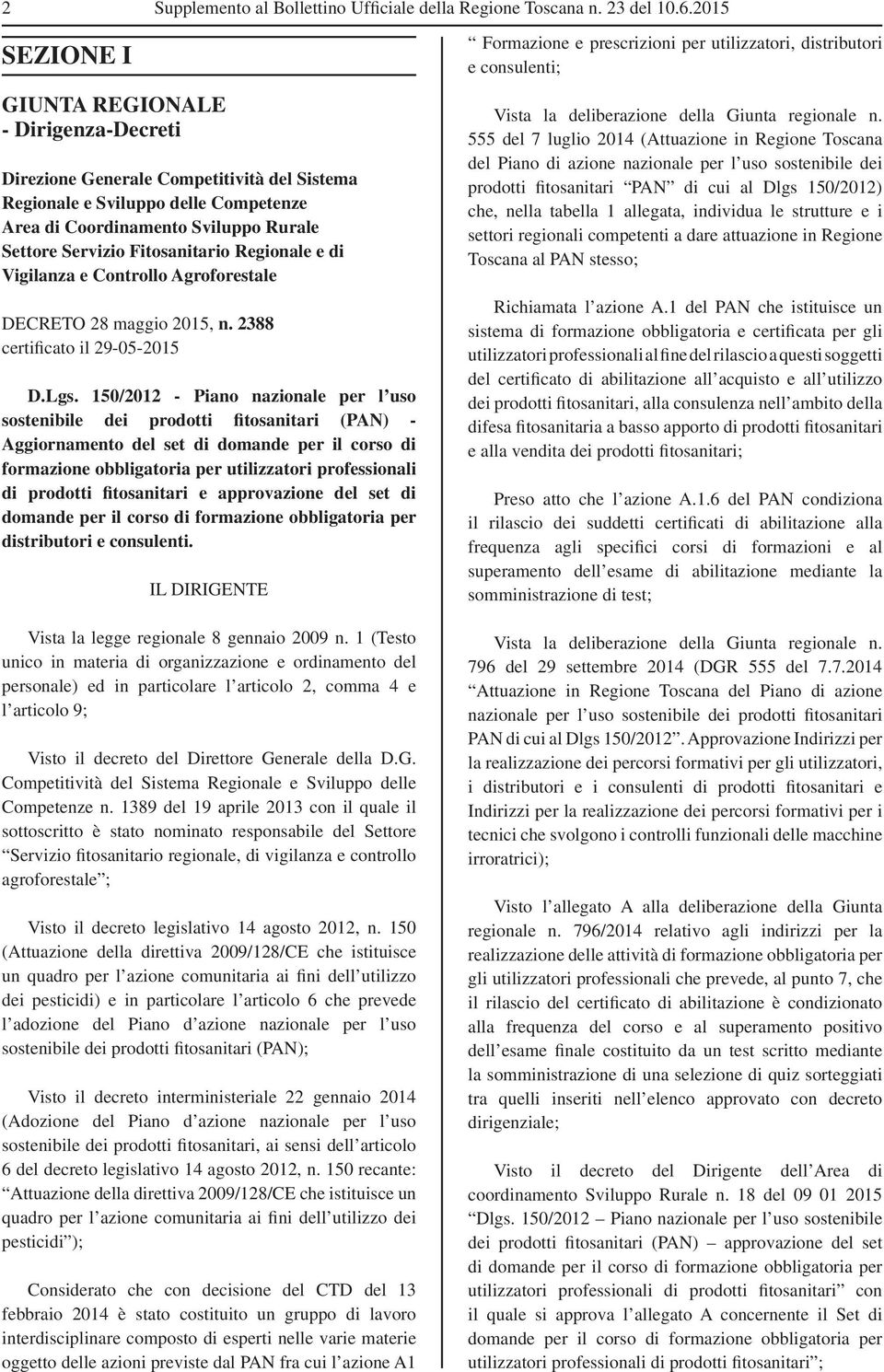 Fitosanitario Regionale e di Vigilanza e Controllo Agroforestale DECRETO 28 maggio 2015, n. 2388 certificato il 29-05-2015 D.Lgs.