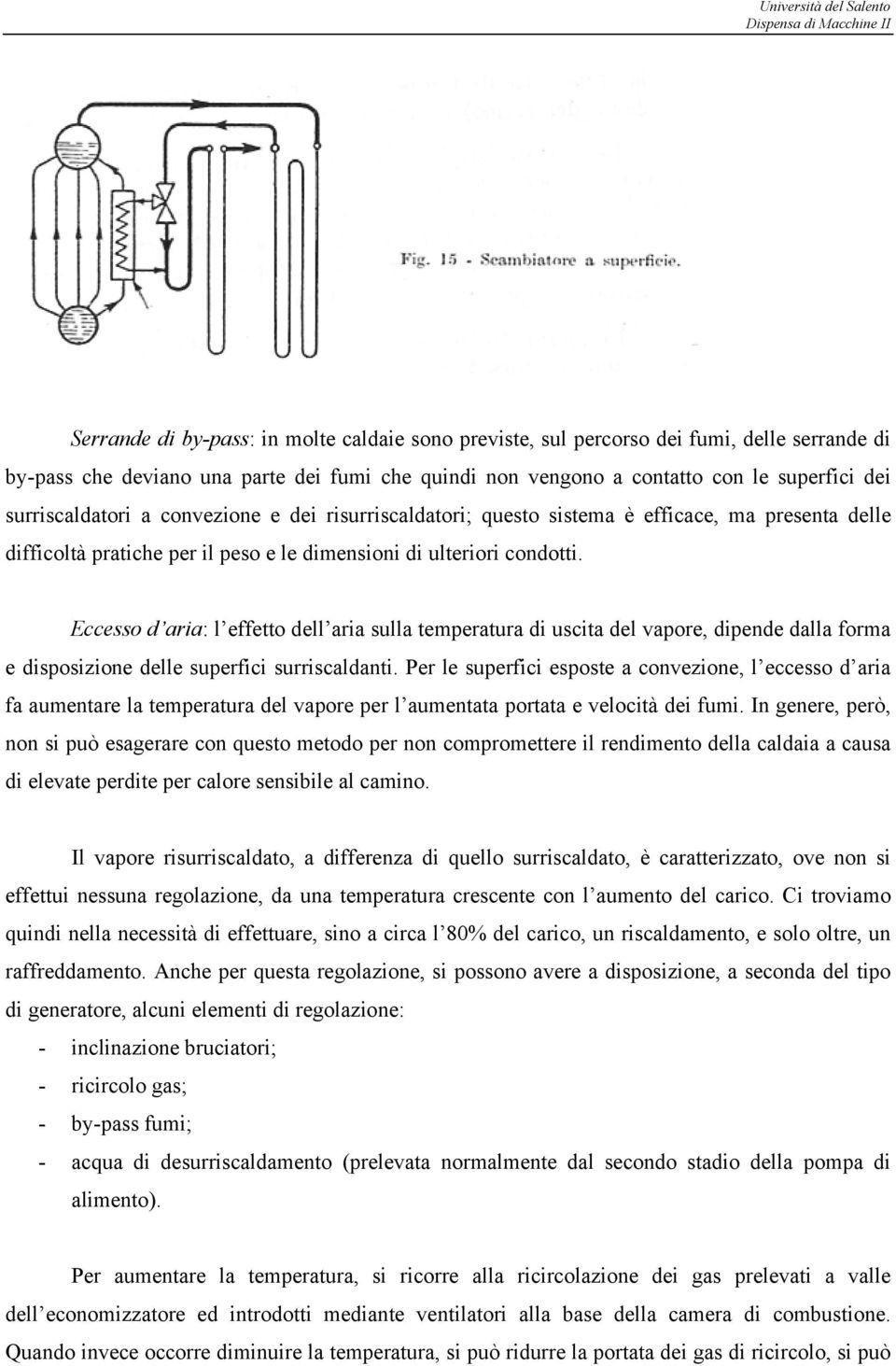 Eccesso d aria: l effetto dell aria sulla temeratura di uscita del vaore, diende dalla forma e disosizione delle suerfici surriscaldanti.