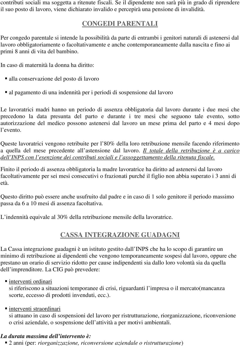 dalla nascita e fino ai primi 8 anni di vita del bambino.