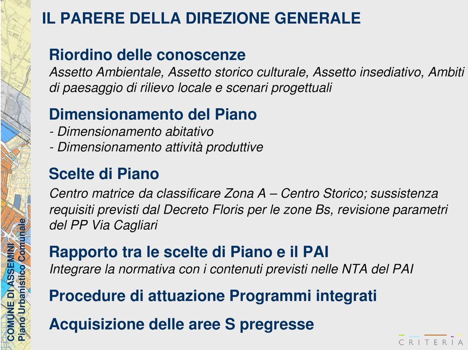 classificare Zona A Centro Storico; sussistenza requisiti previsti dal Decreto Floris per le zone Bs, revisione parametri del PP Via Cagliari Rapporto tra le