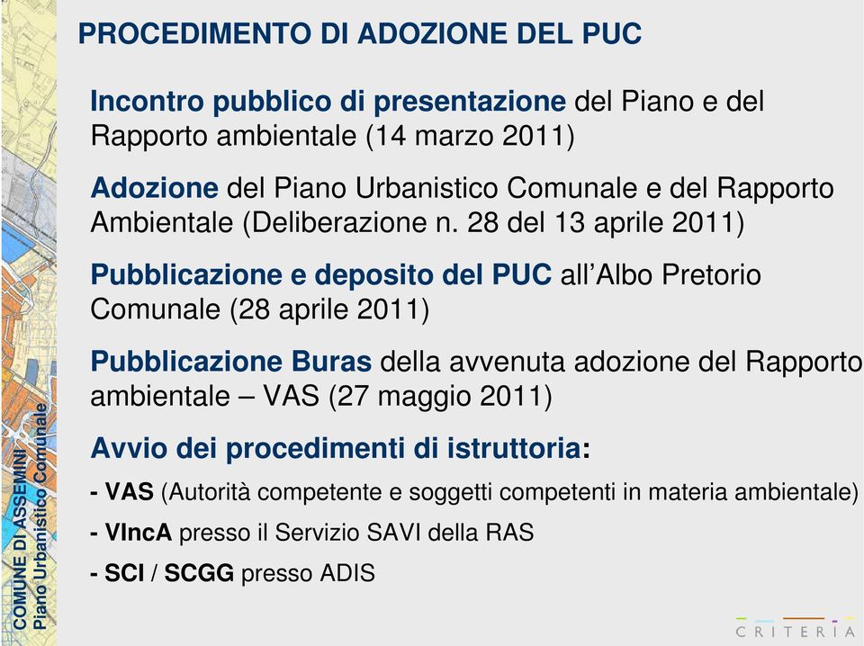 28 del 13 aprile 2011) Pubblicazione e deposito del PUC all Albo Pretorio Comunale (28 aprile 2011) Pubblicazione Buras della avvenuta