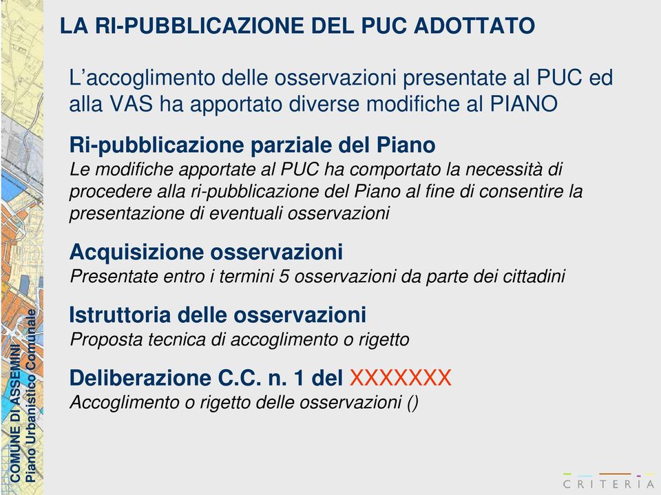 consentire la presentazione di eventuali osservazioni Acquisizione osservazioni Presentate entro i termini 5 osservazioni da parte dei cittadini