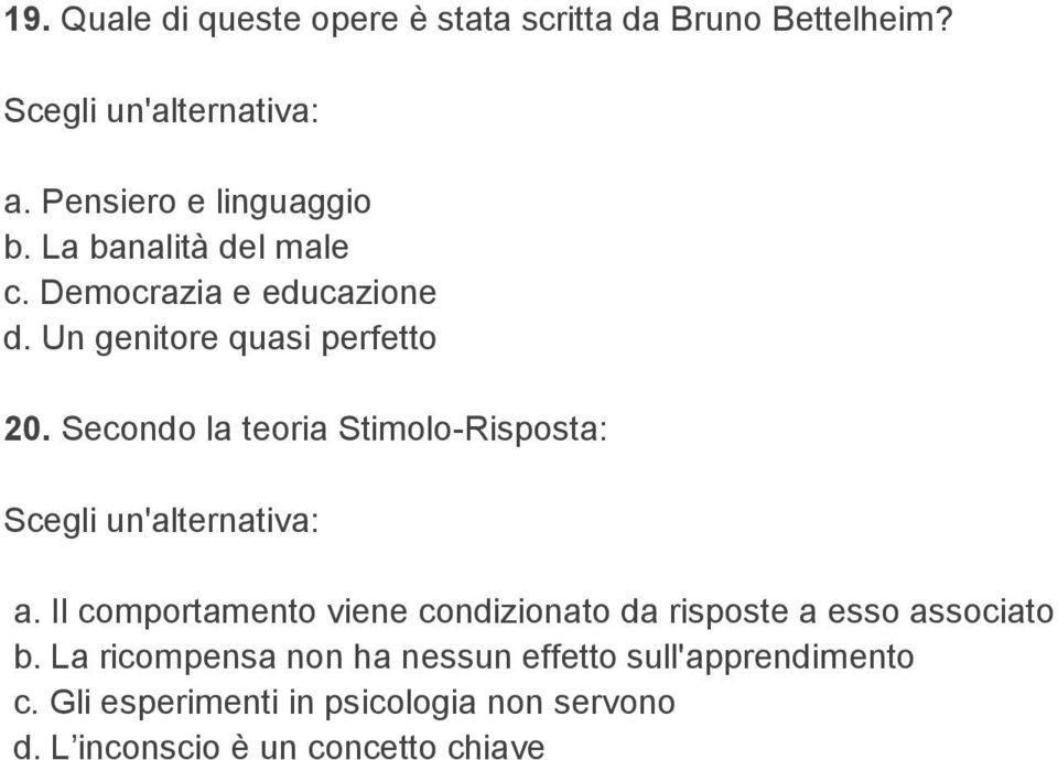 Secondo la teoria Stimolo-Risposta: a.