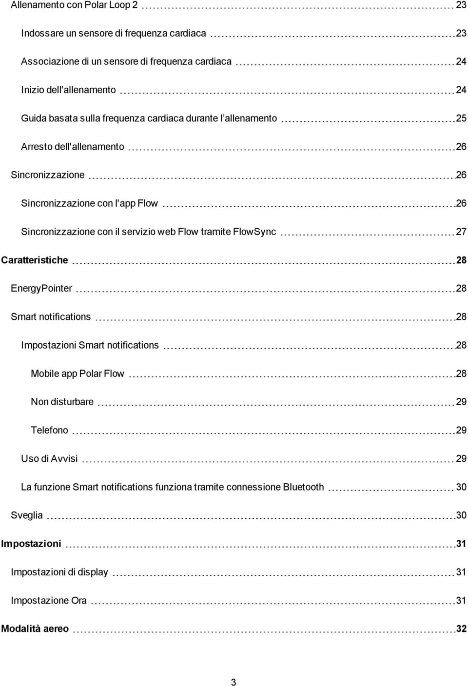 tramite FlowSync 27 Caratteristiche 28 EnergyPointer 28 Smart notifications 28 Impostazioni Smart notifications 28 Mobile app Polar Flow 28 Non disturbare 29 Telefono 29 Uso