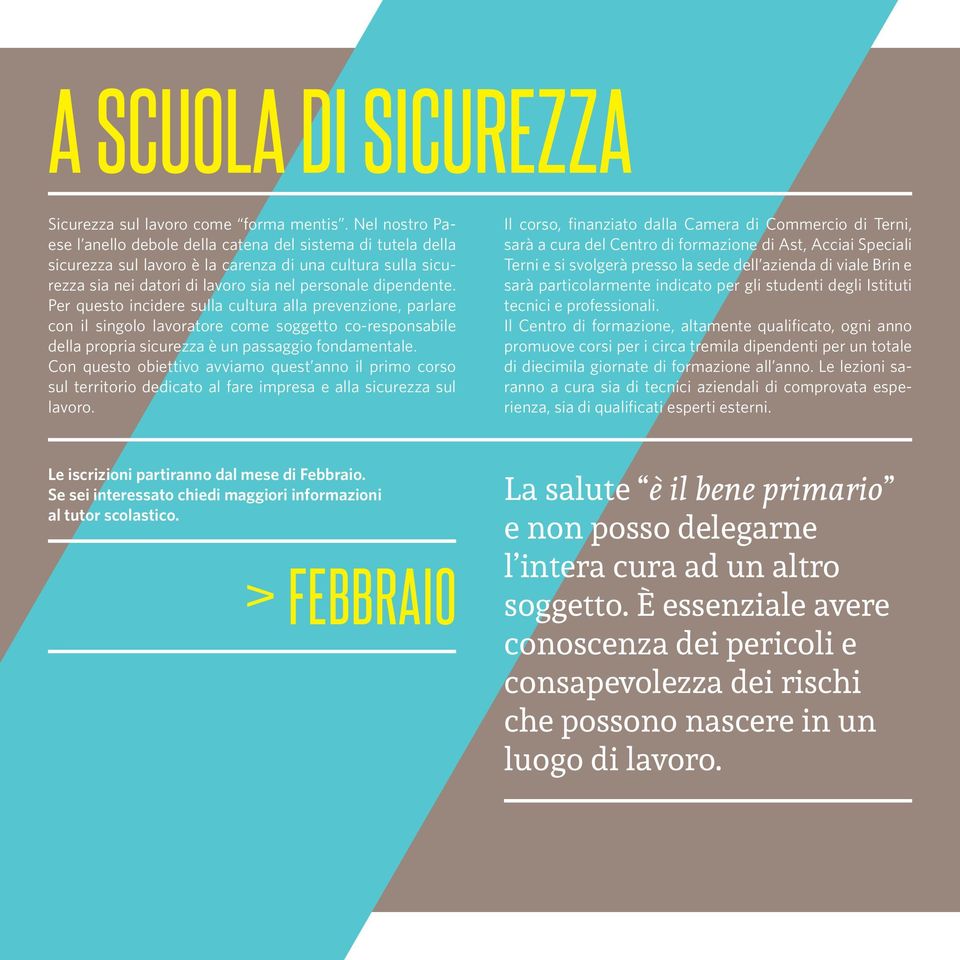 Per questo incidere sulla cultura alla prevenzione, parlare con il singolo lavoratore come soggetto co-responsabile della propria sicurezza è un passaggio fondamentale.