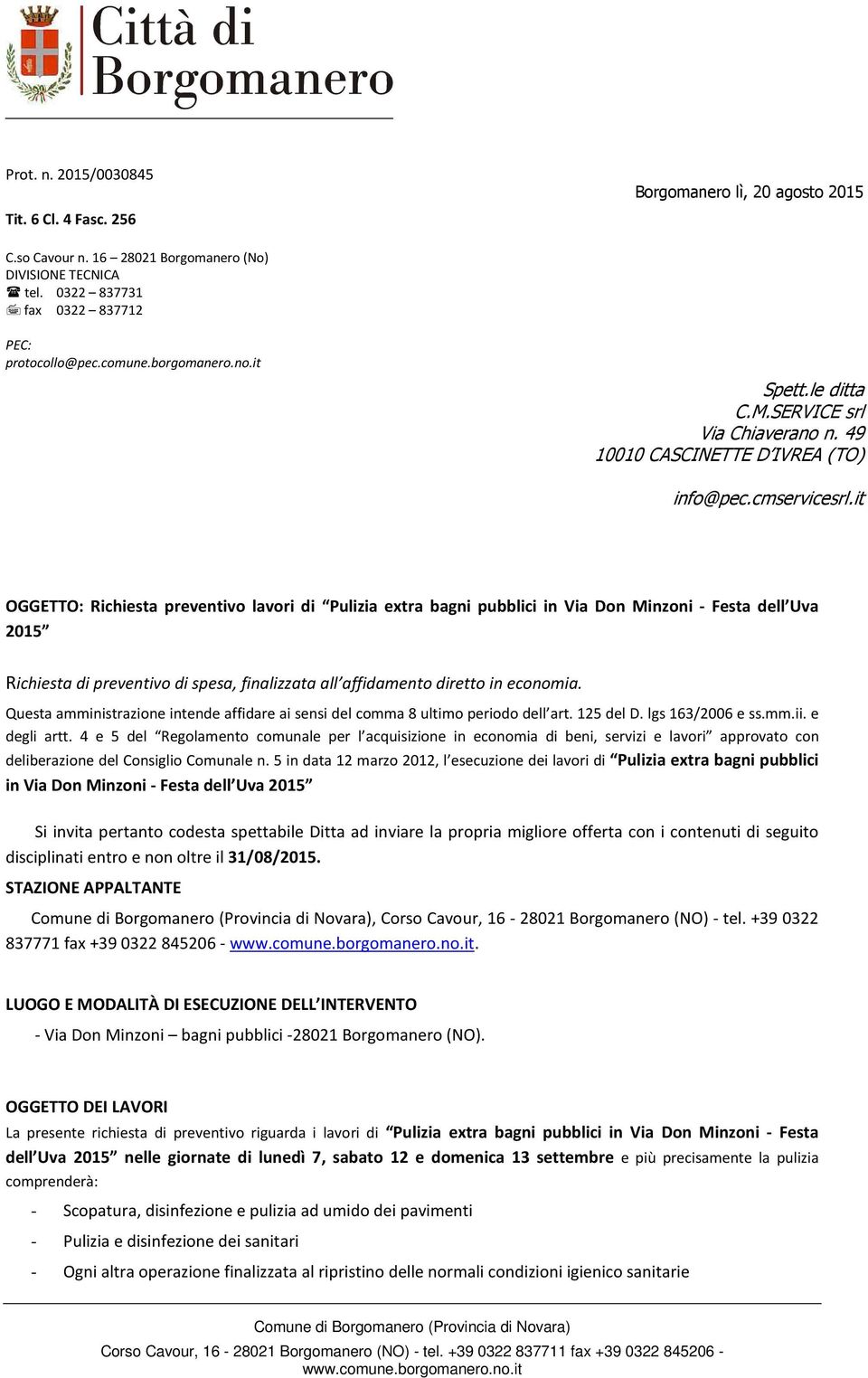 it OGGETTO: Richiesta preventivo lavori di Pulizia extra bagni pubblici in Via Don Minzoni - Festa dell Uva 2015 Richiesta di preventivo di spesa, finalizzata all affidamento diretto in economia.