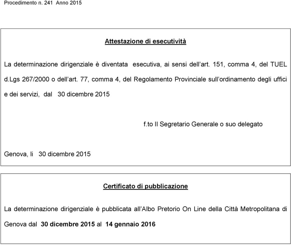 77, comma 4, del Regolamento Provinciale sull ordinamento degli uffici e dei servizi, dal 30 dicembre 2015 f.