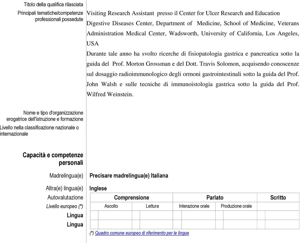 Morton Grossman e del Dott. Travis Solomon, acquisendo conoscenze sul dosaggio radioimmunologico degli ormoni gastrointestinali sotto la guida del Prof.