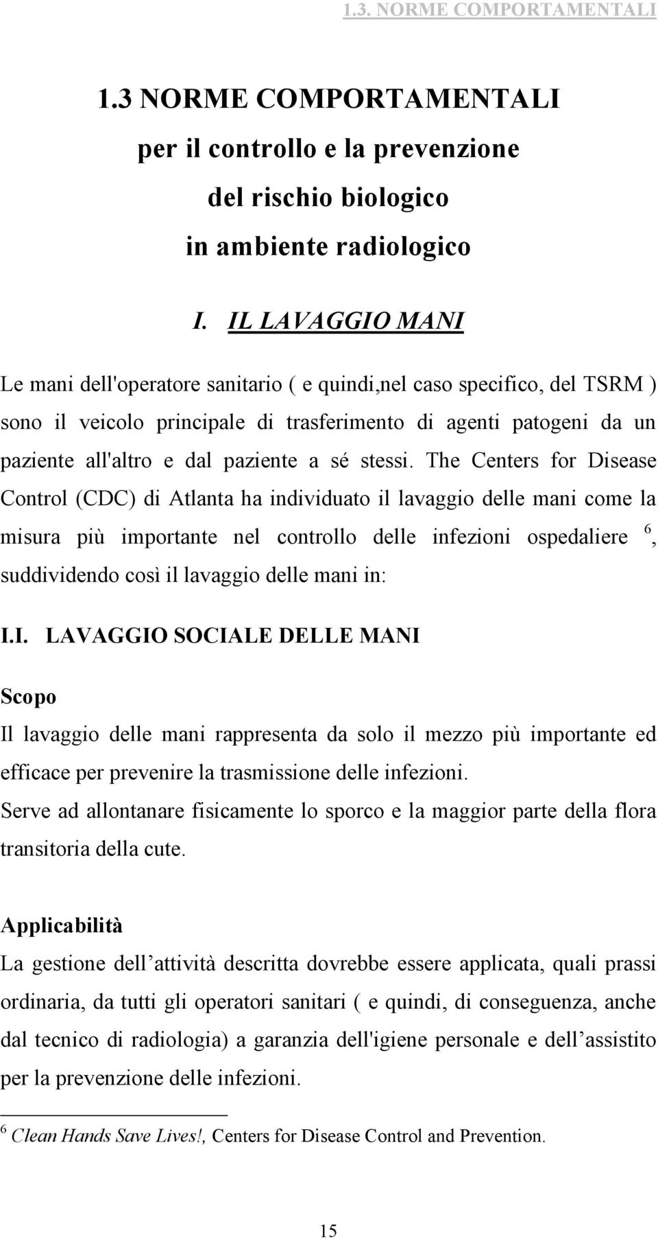 The Cene fo Deae Cono (CDC) d Aana ha ndvduao avaggo dee man come a mua pù mpoane ne conoo dee nfezon opedaee 6, uddvdendo coì avaggo dee man n: I.