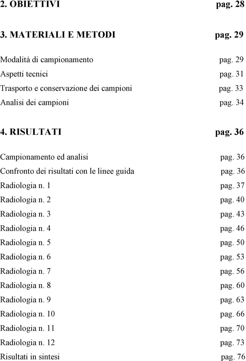 36 Confono de ua con e nee guda pag. 36 Radooga n. 1 pag. 37 Radooga n. 2 pag. 40 Radooga n. 3 pag. 43 Radooga n. 4 pag.