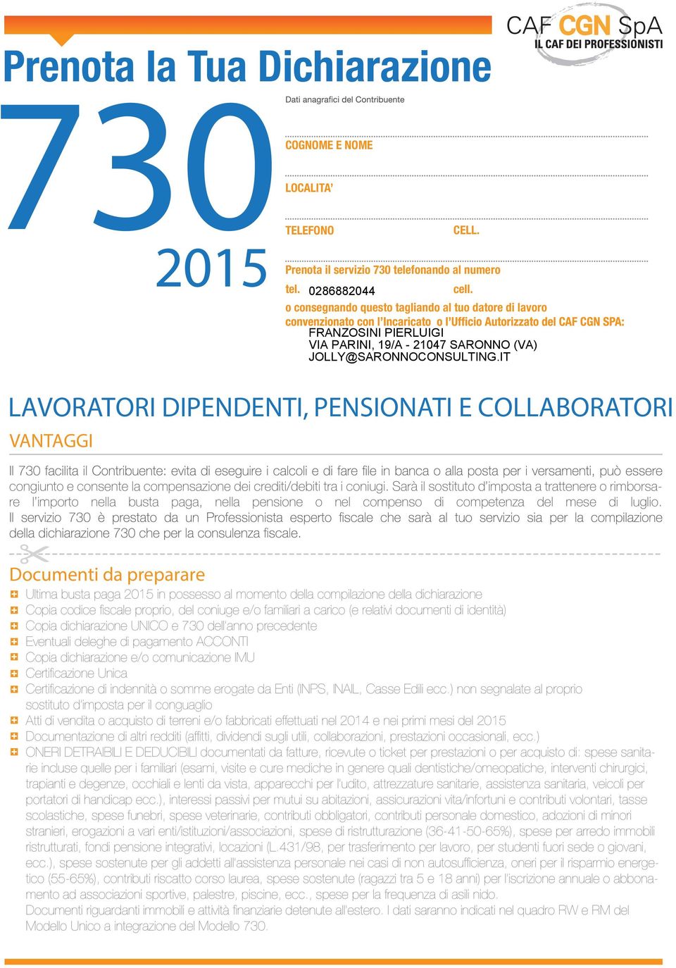 IT LAVORATORI DIPENDENTI, PENSIONATI E COLLABORATORI VANTAGGI congiunto e consente la compensazione dei crediti/debiti tra i coniugi.