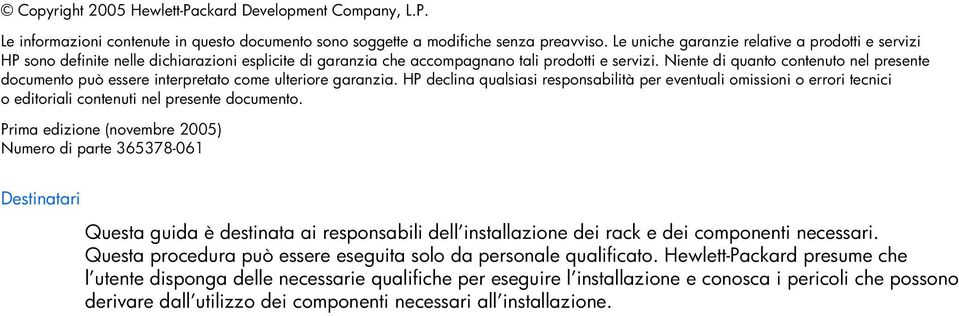 Niente di quanto contenuto nel presente documento può essere interpretato come ulteriore garanzia.