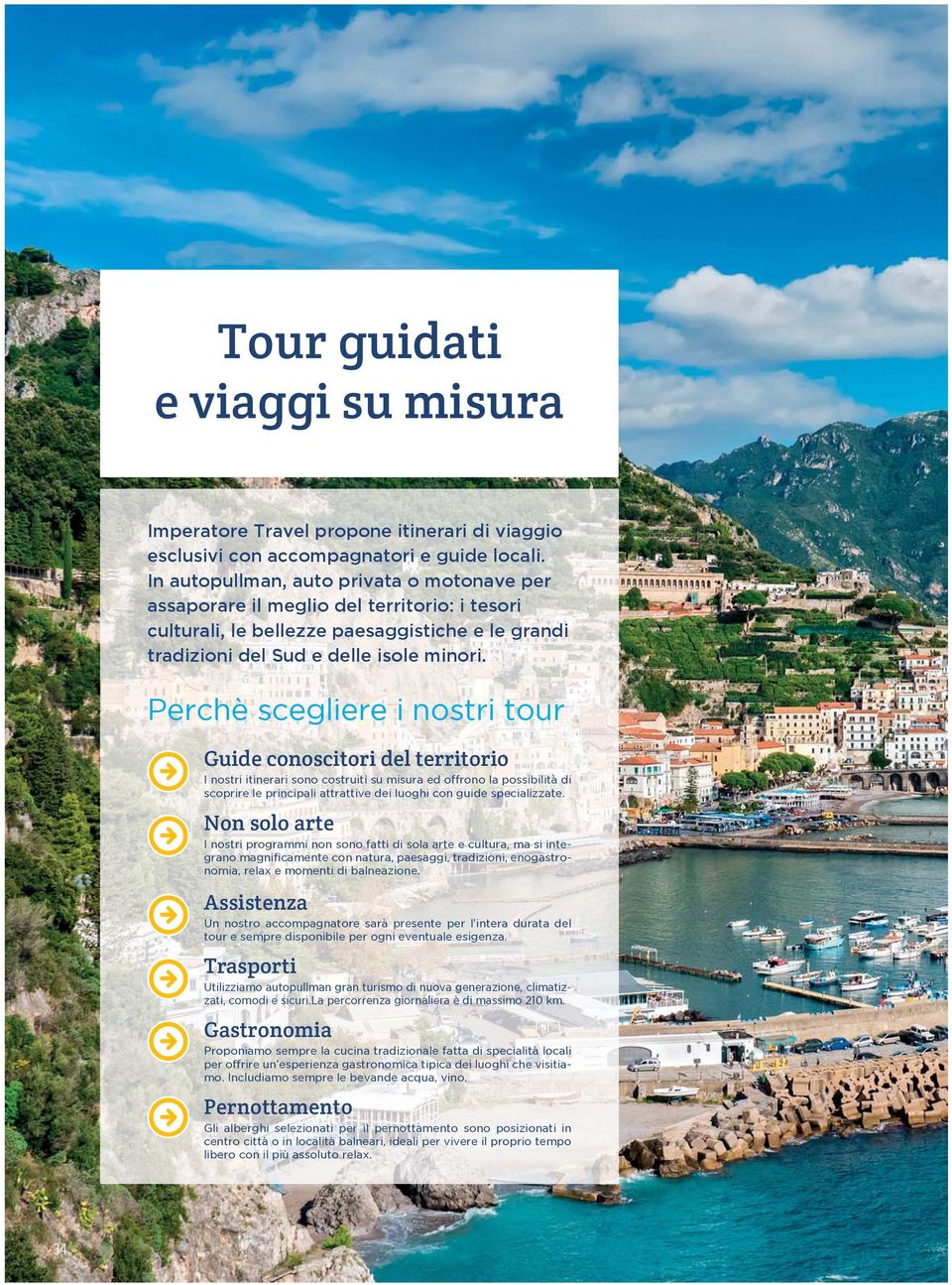 Perchè scegliere i nostri tour Guide conoscitori del territorio I nostri itinerari sono costruiti su misura ed offrono la possibilità di scoprire le principali attrattive dei luoghi con guide