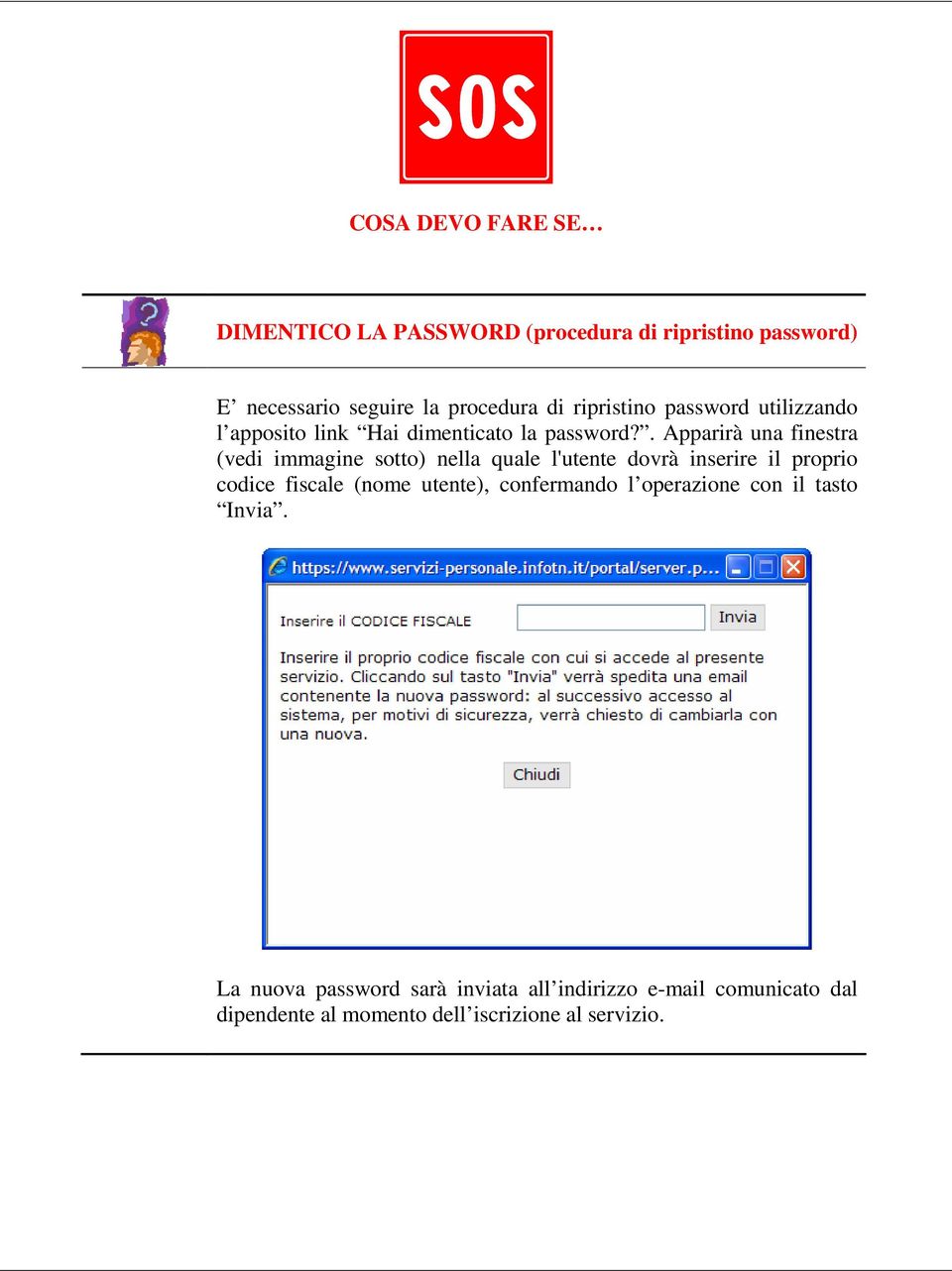 . Apparirà una finestra (vedi immagine sotto) nella quale l'utente dovrà inserire il proprio codice fiscale (nome