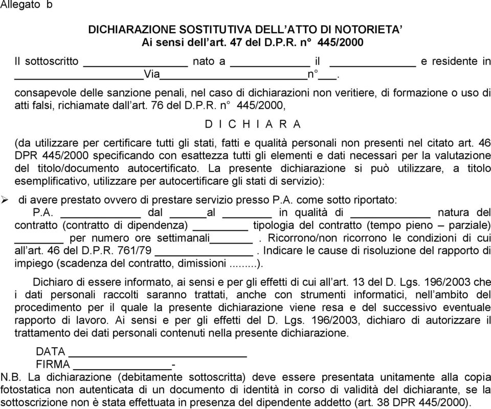 n 445/2000, D I C H I A R A (da utilizzare per certificare tutti gli stati, fatti e qualità personali non presenti nel citato art.