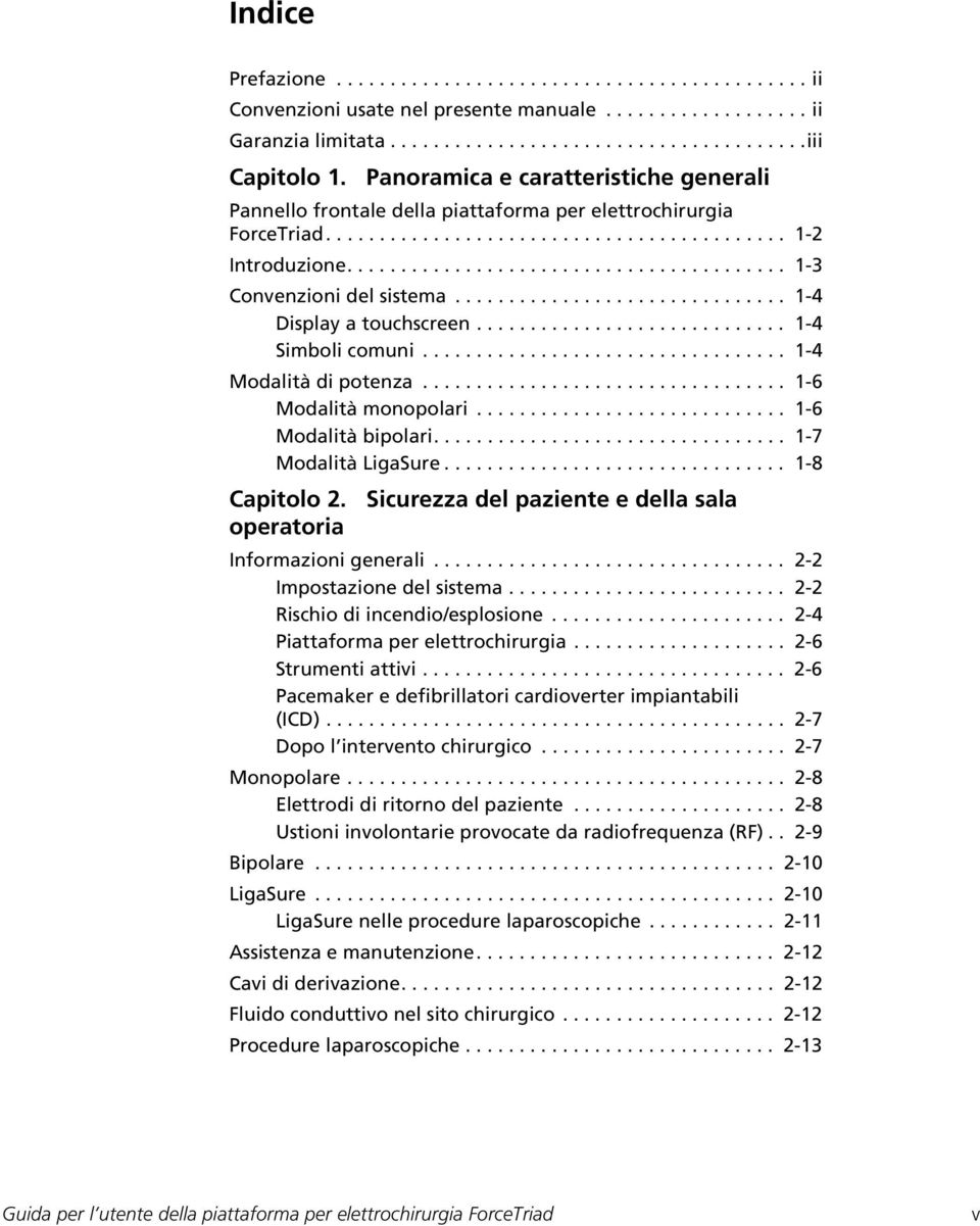 .............................. 1-4 Display a touchscreen............................. 1-4 Simboli comuni.................................. 1-4 Modalità di potenza.................................. 1-6 Modalità monopolari.