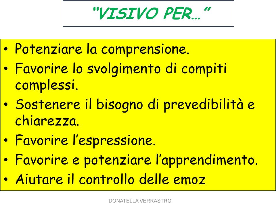 Sostenere il bisogno di prevedibilità e chiarezza.