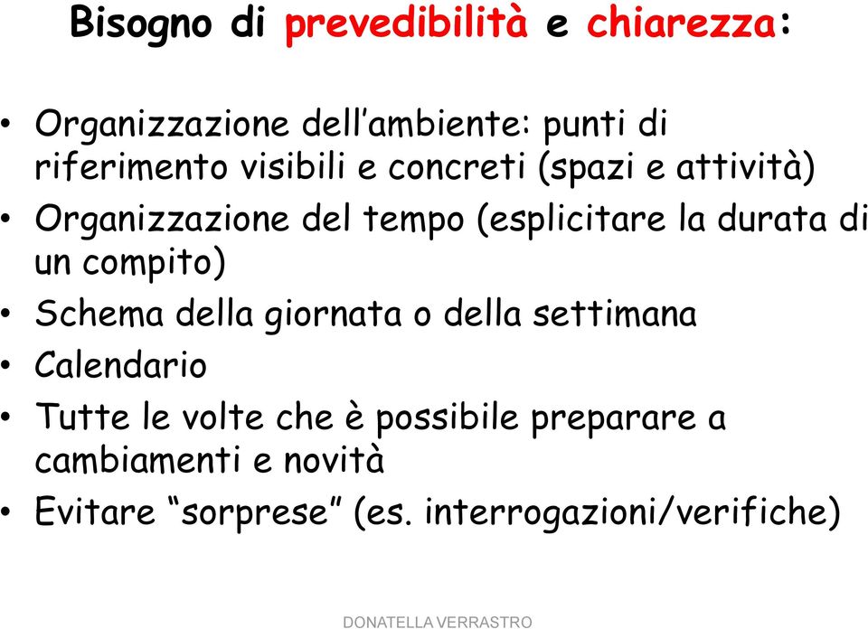 di un compito) Schema della giornata o della settimana Calendario Tutte le volte che è