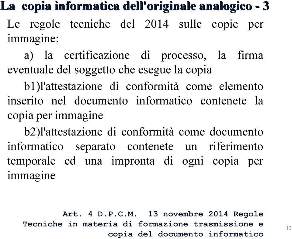 copia per immagine b2)l'attestazione di conformità come documento informatico separato contenete un riferimento temporale ed una impronta di