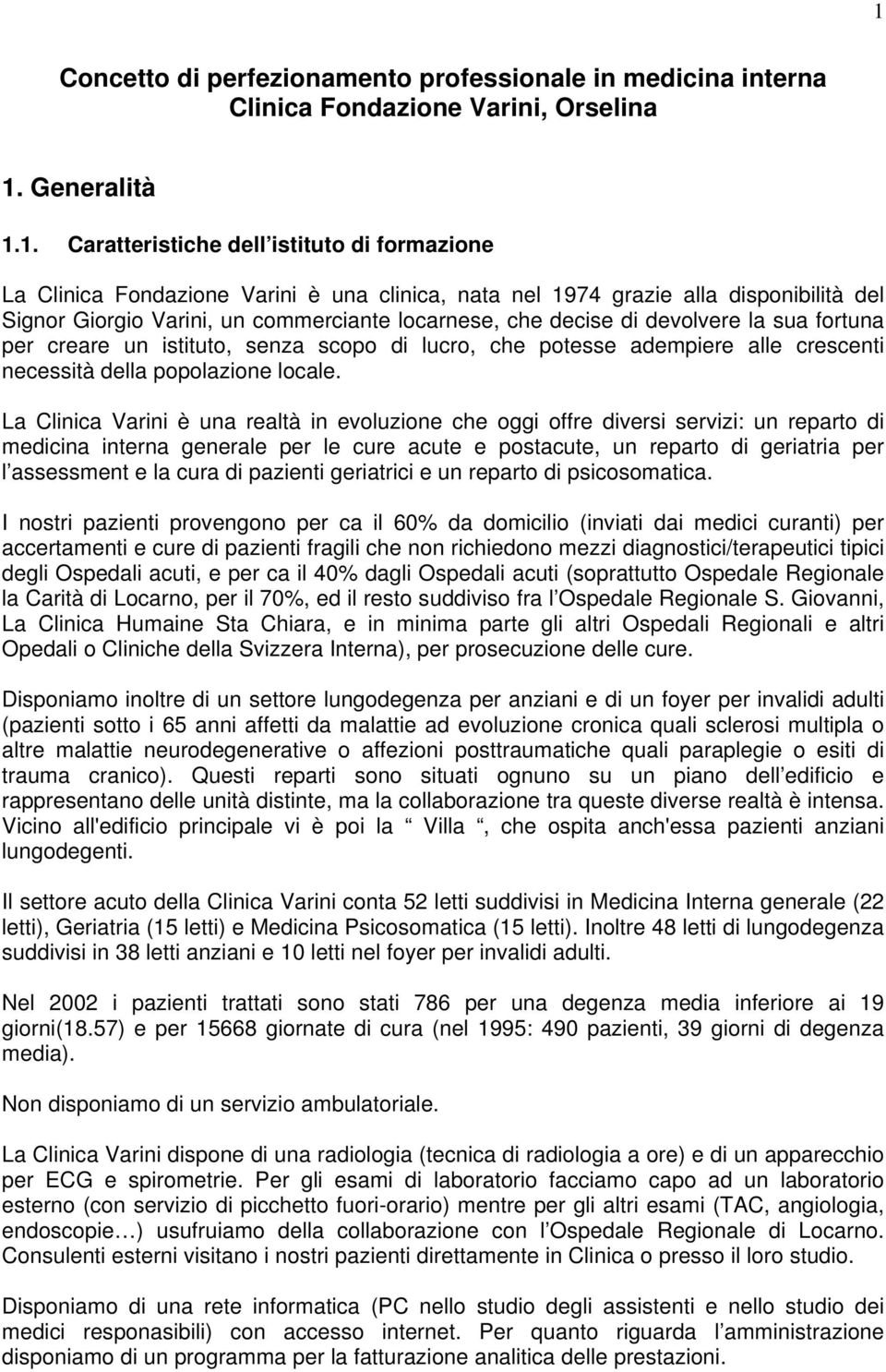 adempiere alle crescenti necessità della popolazione locale.