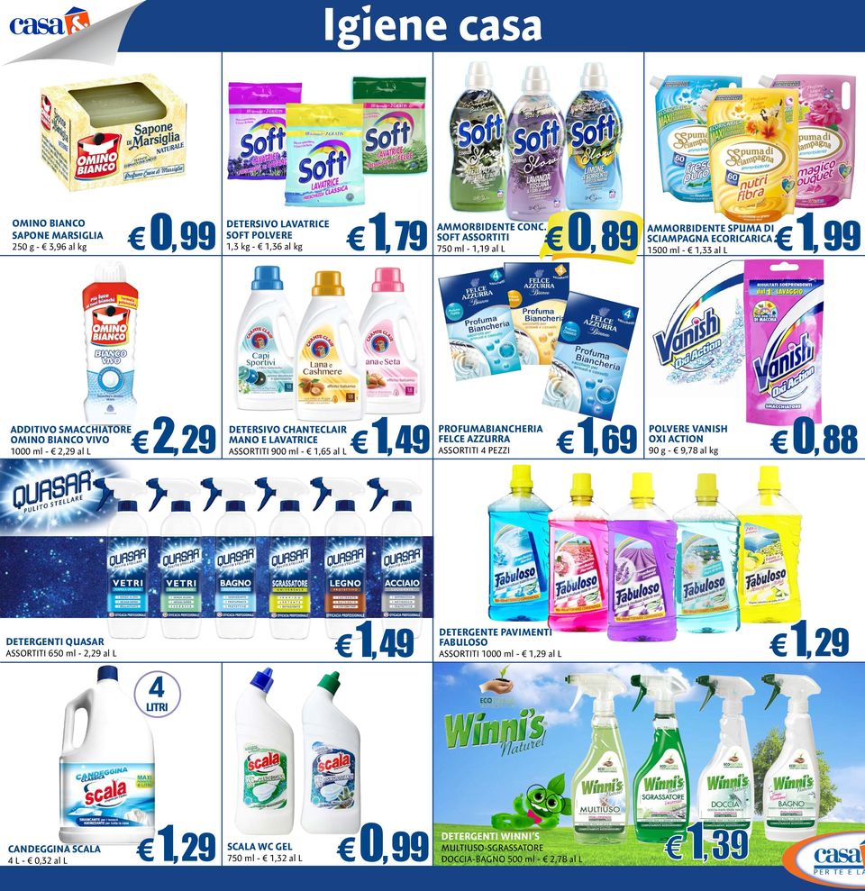 SOFT ASSORTITI 750 ml - 1,19 al L PROFUMABIANCHERIA FELCE AZZURRA ASSORTITI 4 PEZZI DETERGENTE PAVIMENTI FABULOSO DETERGENTI WINNI S 1, 69 AMMORBIDENTE SPUMA DI SCIAMPAGNA ECORICARICA 1500