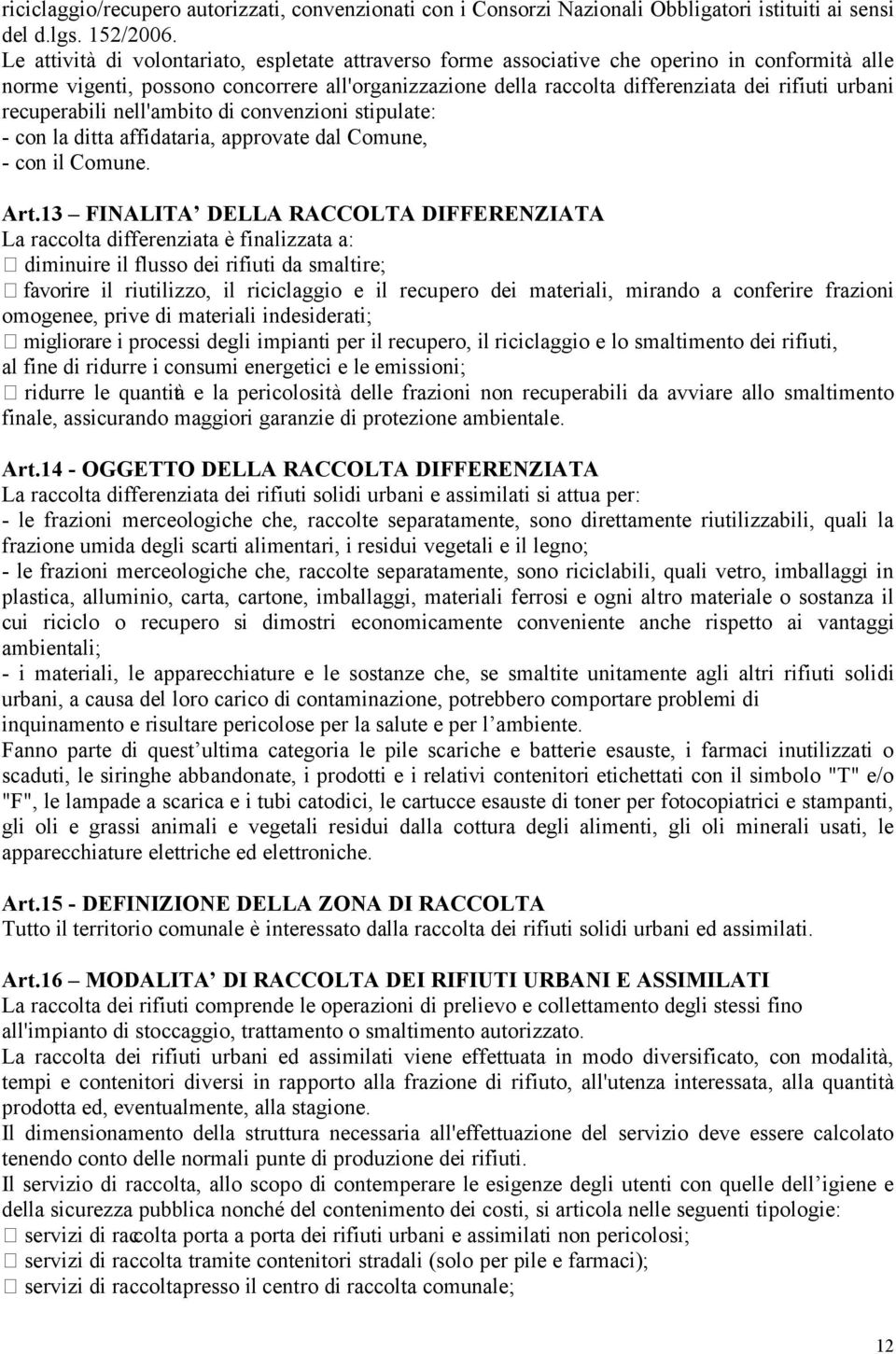 recuperabili nell'ambito di convenzioni stipulate: - con la ditta affidataria, approvate dal Comune, - con il Comune. Art.