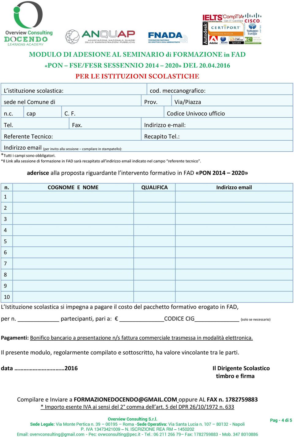 *Il Link alla sessione di formazione in FAD sarà recapitato all indirizzo email indicato nel campo referente tecnico.