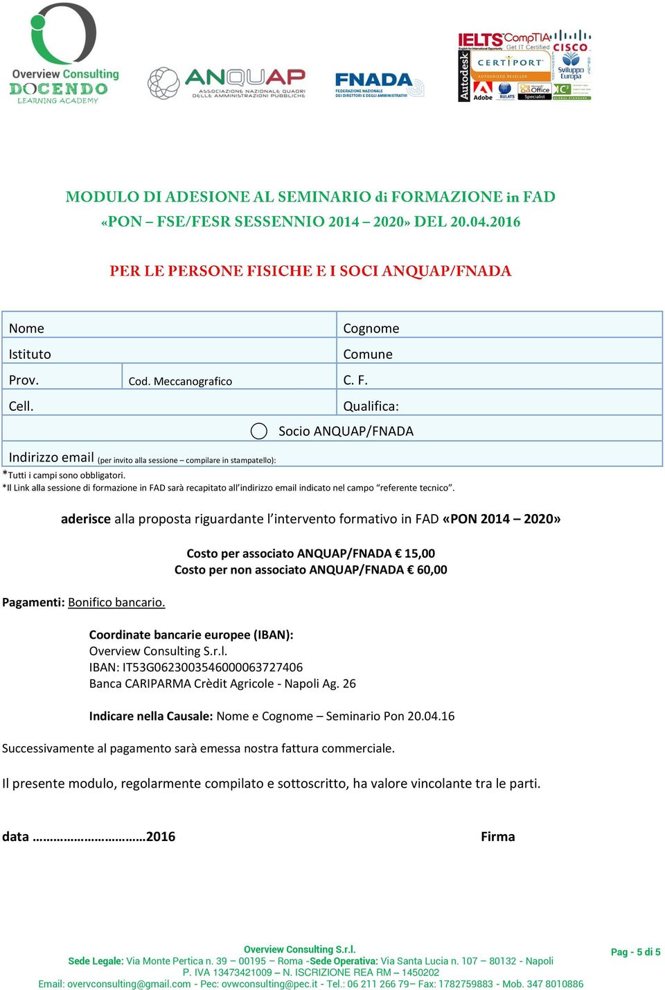 aderisce alla proposta riguardante l intervento formativo in FAD «PON 2014 2020» Pagamenti: Bonifico bancario.