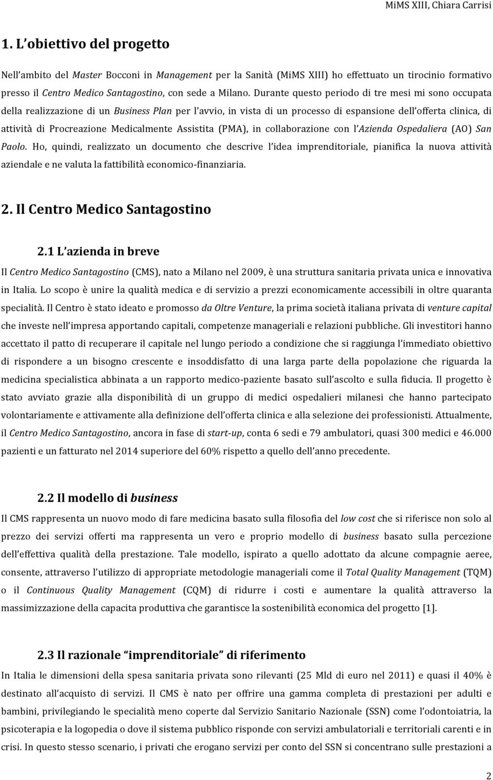 Medicalmente Assistita (PMA), in collaborazione con l Azienda Ospedaliera (AO) San Paolo.