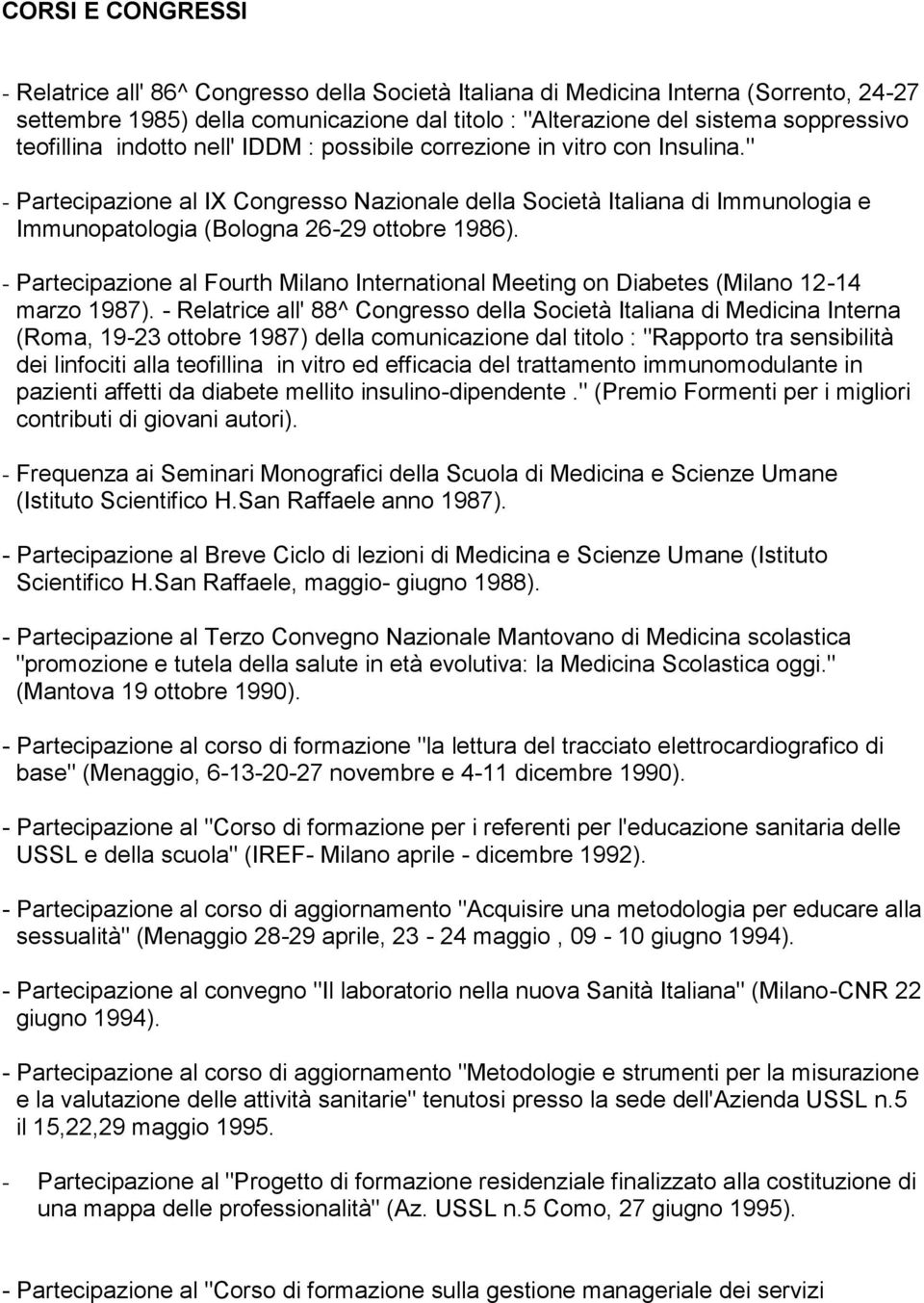 " - Partecipazione al IX Congresso Nazionale della Società Italiana di Immunologia e Immunopatologia (Bologna 26-29 ottobre 1986).