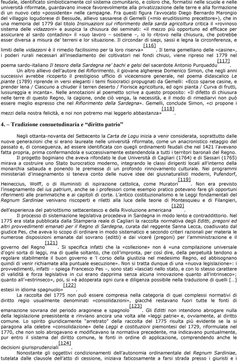 Fra questi figura l avvocato Diego Bernardo Marongio del villaggio logudorese di Bessude, allievo sassarese di Gemelli («mio eruditissimo precettore»), che in una memoria del 1779 dal titolo