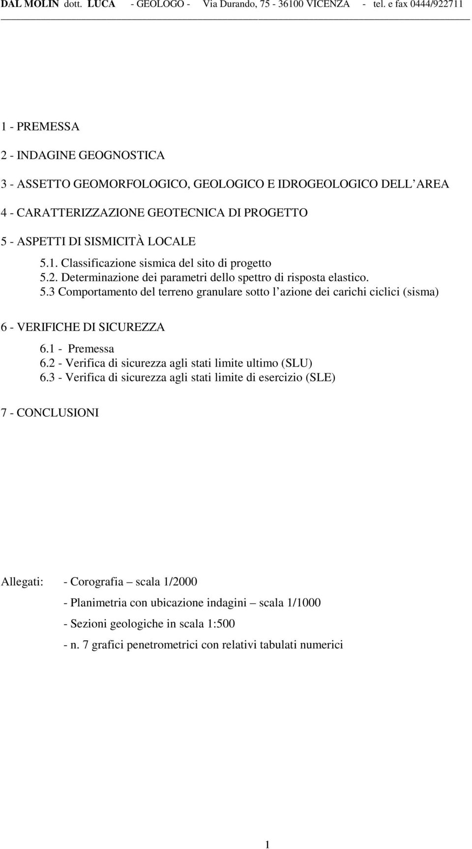 1 - Premessa 6.2 - Verifica di sicurezza agli stati limite ultimo (SLU) 6.