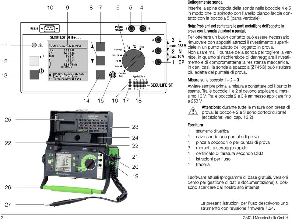 .. Per ottenere un buon contatto può essere necessario 3 3 L rimuovere con appositi attrezzi il rivestimento superficiale in un punto adatto dell oggetto in prova.! V Aux Setup max.