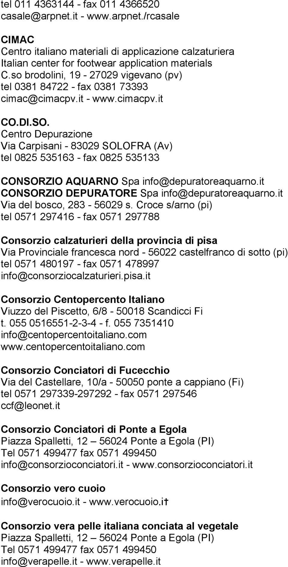 Centro Depurazione Via Carpisani - 83029 SOLOFRA (Av) tel 0825 535163 - fax 0825 535133 CONSORZIO AQUARNO Spa info@depuratoreaquarno.it CONSORZIO DEPURATORE Spa info@depuratoreaquarno.