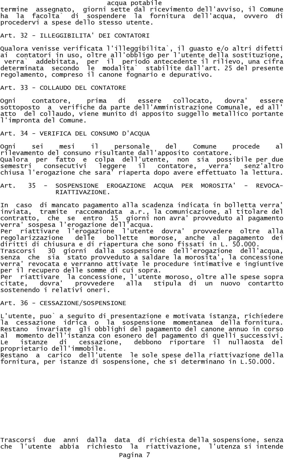 per il periodo antecedente il rilievo, una cifra determinata secondo le modalita` stabilite dall'art. 25 del presente regolamento, compreso il canone fognario e depurativo. Art.