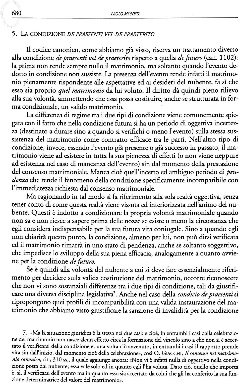 1102): la prima non rende sempre nullo il matrimonio, ma soltanto quando l' evento dedotto in condizione non sussiste.