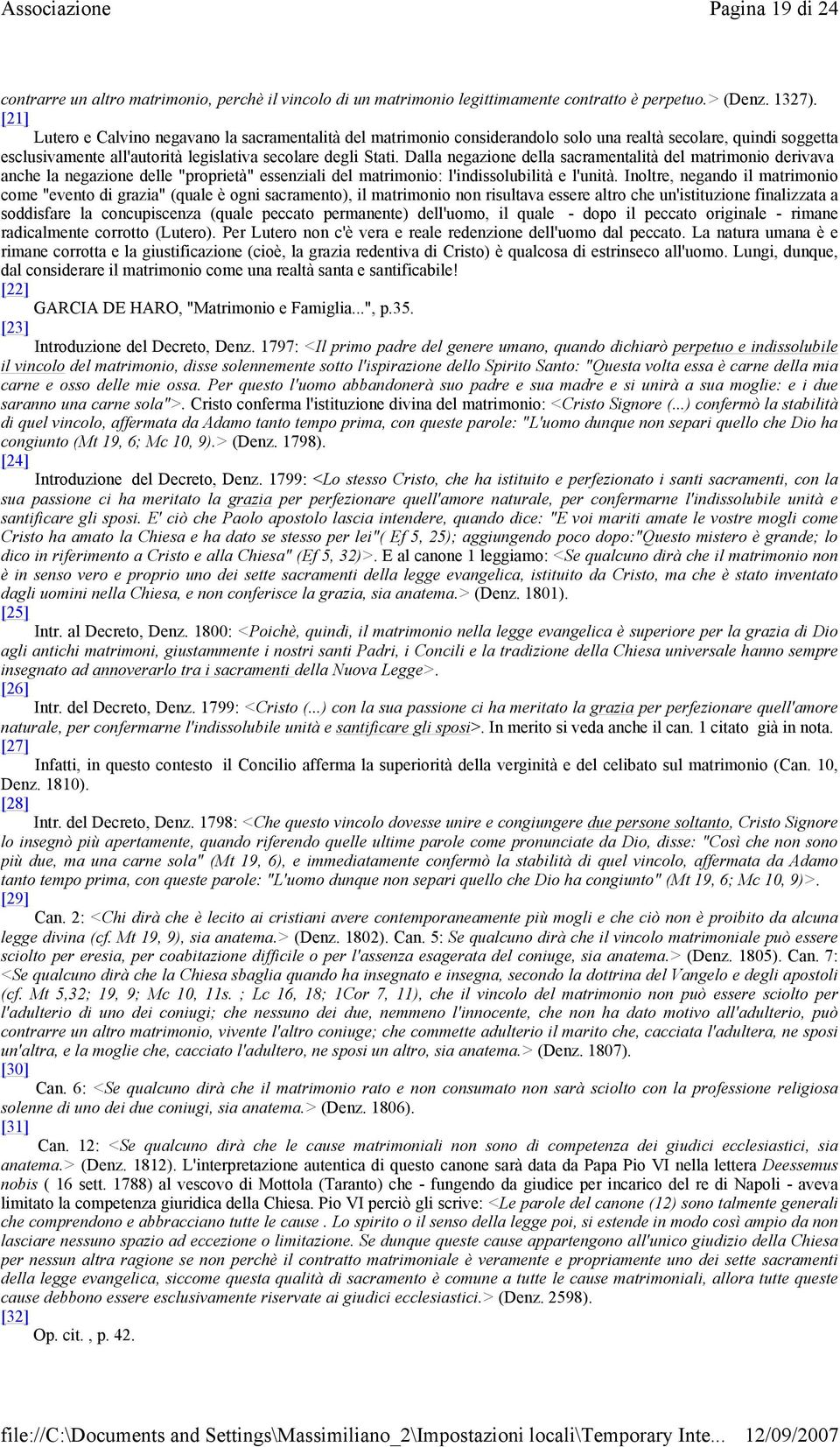 Dalla negazione della sacramentalità del matrimonio derivava anche la negazione delle "proprietà" essenziali del matrimonio: l'indissolubilità e l'unità.