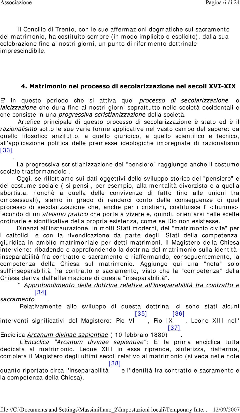 Matrimonio nel processo di secolarizzazione nei secoli XVI-XIX E' in questo periodo che si attiva quel processo di secolarizzazione o laicizzazione che dura fino ai nostri giorni soprattutto nelle