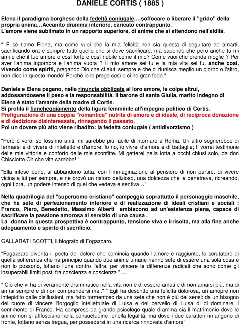 " E se t'amo Elena, ma come vuoi che la mia felicità non sia questa di seguitare ad amarti, sacrificando ora e sempre tutto quello che si deve sacrificare, ma sapendo che però anche tu mi ami e che