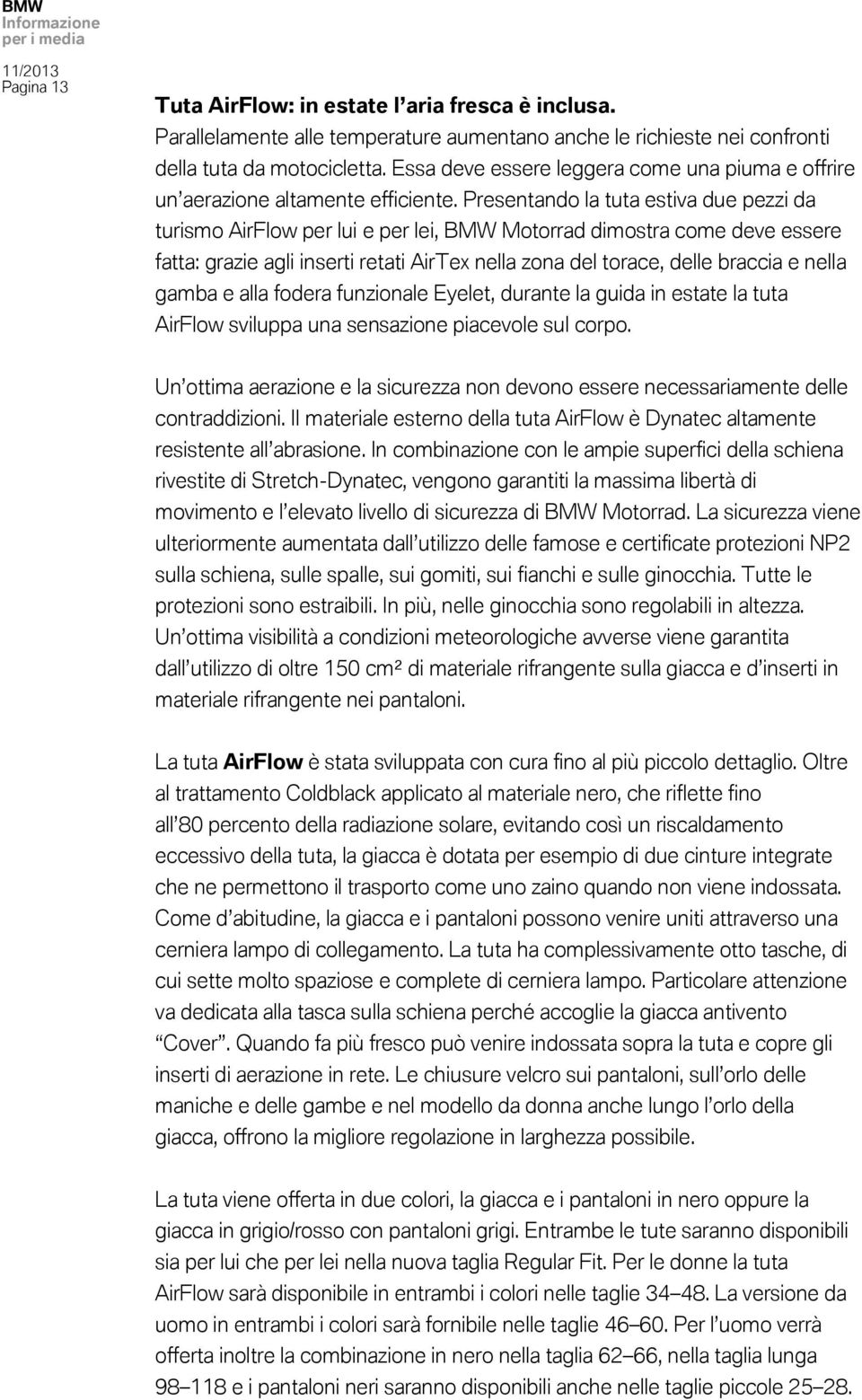 Presentando la tuta estiva due pezzi da turismo AirFlow per lui e per lei, BMW Motorrad dimostra come deve essere fatta: grazie agli inserti retati AirTex nella zona del torace, delle braccia e nella