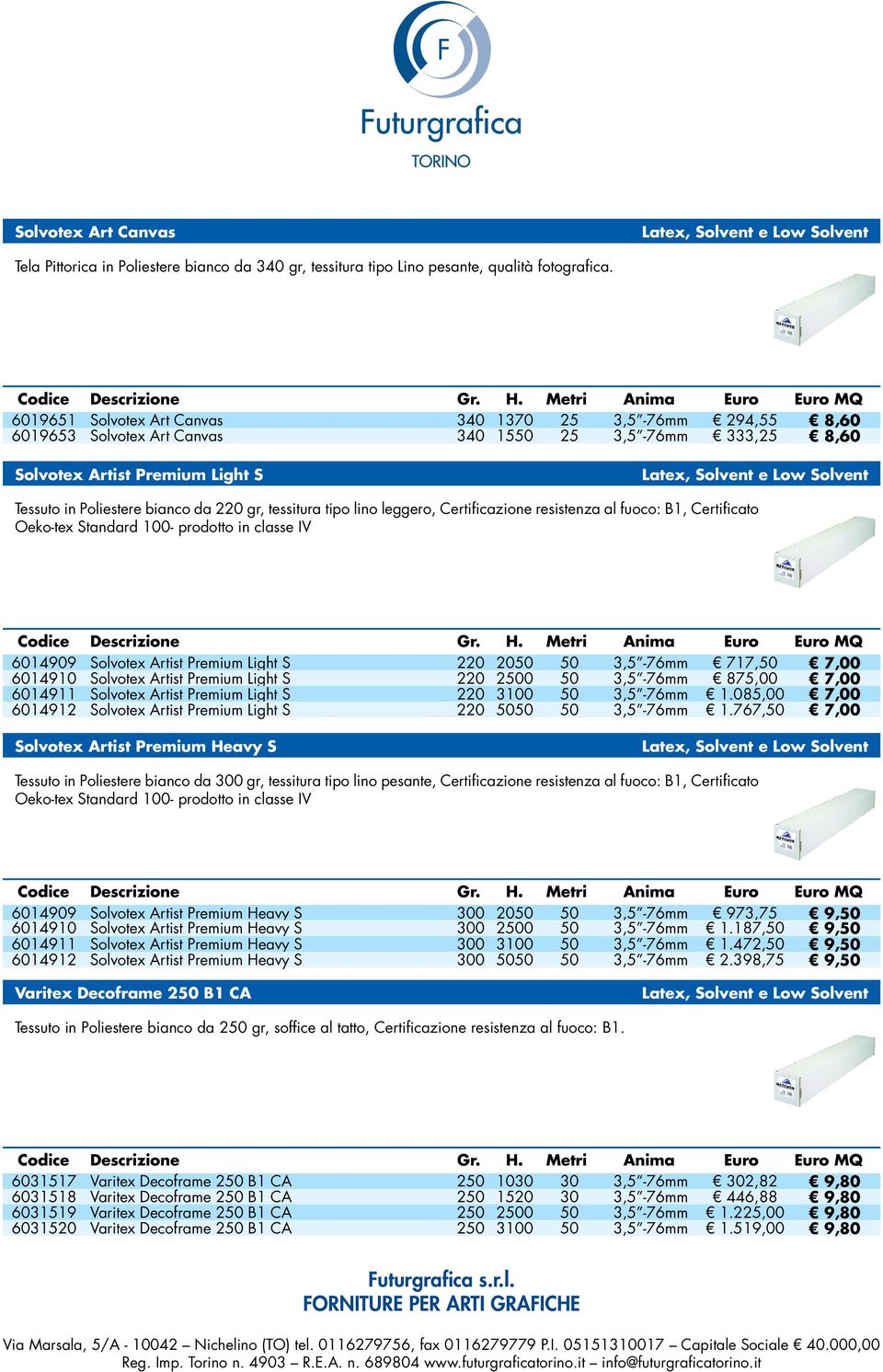 leggero, Certificazione resistenza al fuoco: B1, Certificato Oeko-tex Standard 100- prodotto in classe IV 6014909 Solvotex Artist Premium Light S 220 20 717, 7,00 6014910 Solvotex Artist Premium