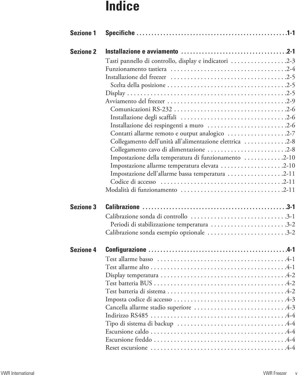 ...............................................2-5 Avviamento del freezer....................................2-9 Comunicazioni RS-232..................................2-6 Installazione degli scaffali.