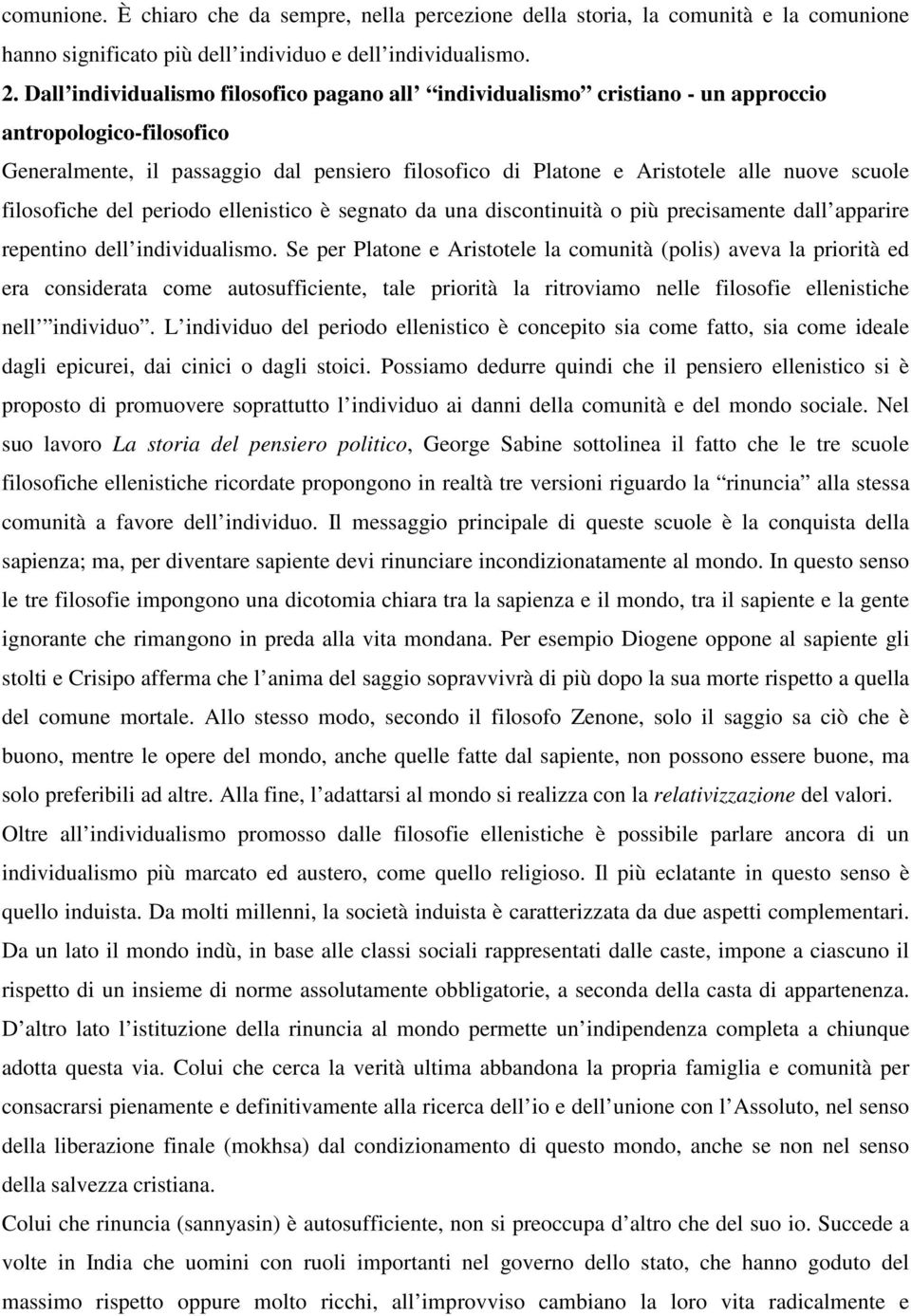 filosofiche del periodo ellenistico è segnato da una discontinuità o più precisamente dall apparire repentino dell individualismo.