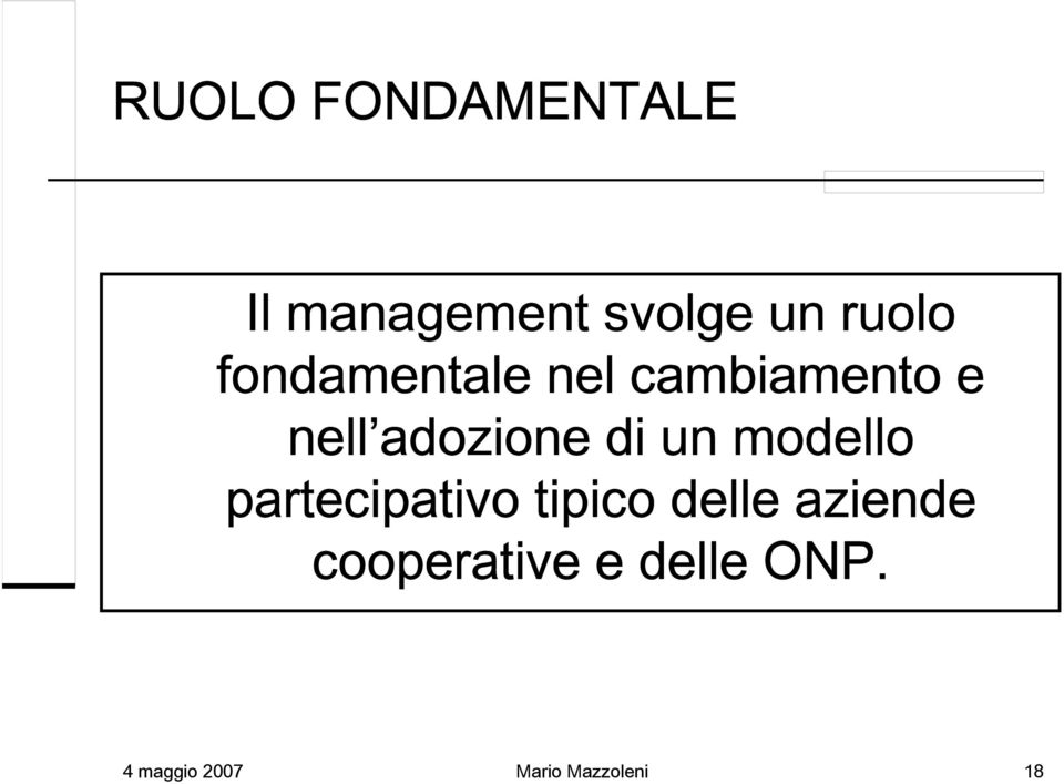 un modello partecipativo tipico delle aziende